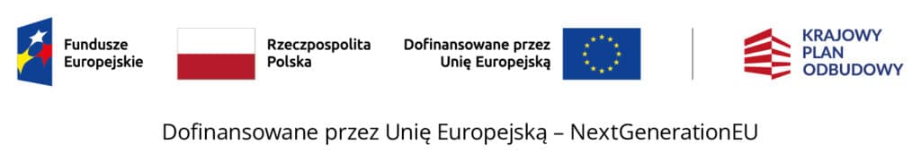 Znaki: Fundusze Europejskie, Rzeczpospolita Polska, Dofinansowane przez Unię Europejską, Krajowy Plan Odbudowy, NextGenerationEU